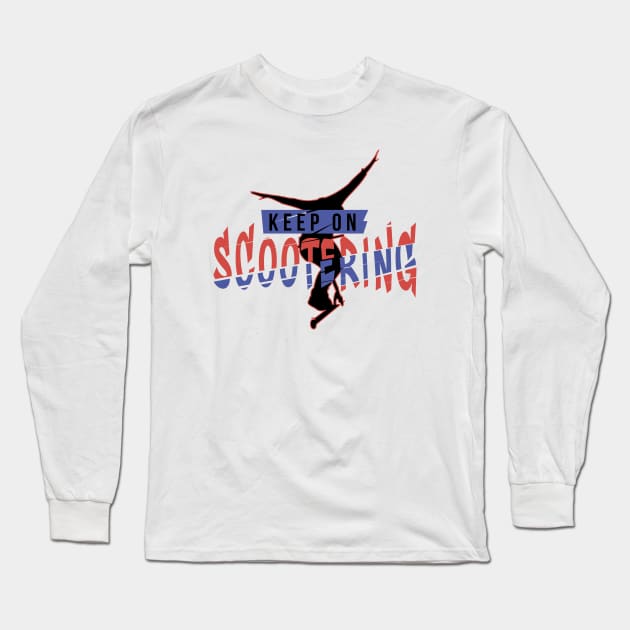 Keep on scootering NO HANDER Long Sleeve T-Shirt by stuntscooter